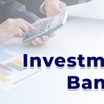 Want to Become an Investment Banker? Must Know First What is an Investment Banker!